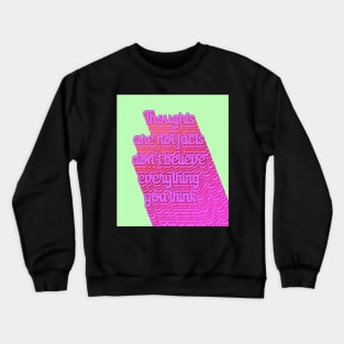 Thoughts are not facts Crewneck Sweatshirt